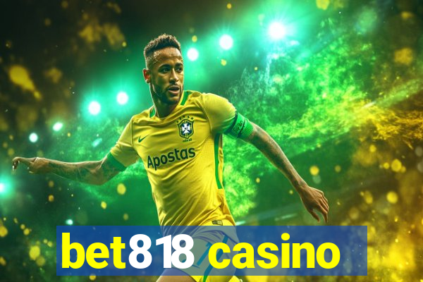 bet818 casino